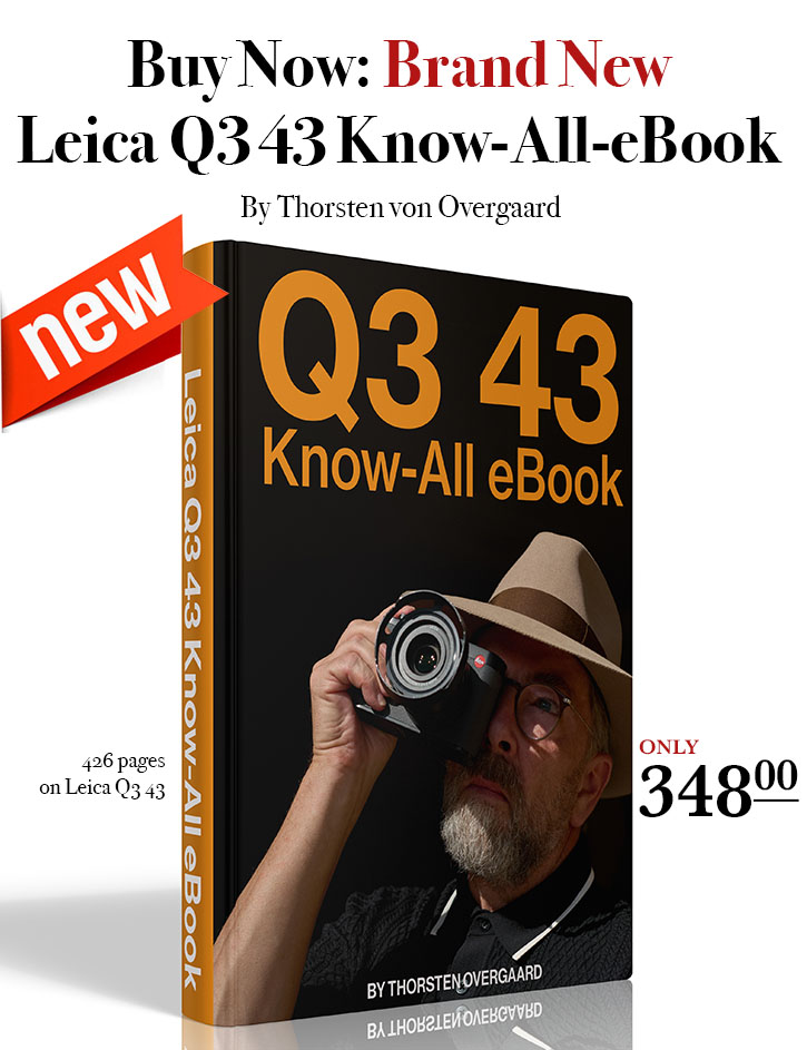 The Brand New Leica Q3 43 APO Know-All-eBook by photographer Thorsten Overgaard