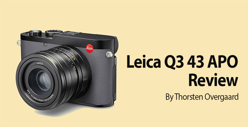 The Leica Q3 43 APO camera Review by Thorsten Overgaard